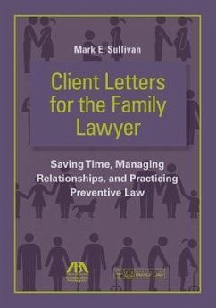 Client Letters for the Family Lawyer: Saving Time, Managing Relationships, and Practicing Preventive Law - Sullivan, Mark E.