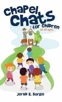 Chapel Chats for Children (of All Ages) - Borgie, Jerald R.