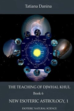 The Teaching of Djwhal Khul - New Esoteric Astrology, 1 - Danina, Tatiana; Khul, Djwhal