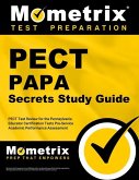 Pect Papa Secrets Study Guide: Pect Test Review for the Pennsylvania Educator Certification Tests Pre-Service Academic Performance Assessment