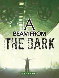 A Beam from the Dark - Amuda, Yinka A.