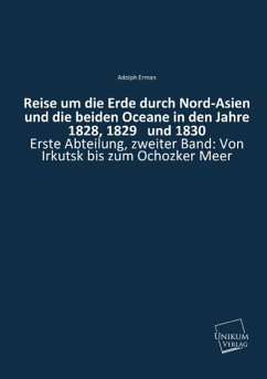 Reise um die Erde durch Nord-Asien und die beiden Oceane in den Jahre 1828, 1829 und 1830 - Erman, Adolph