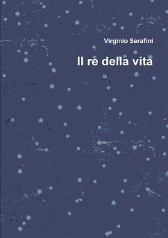 Il re della vita - Serafini, Virginio