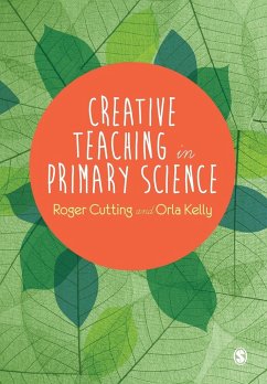 Creative Teaching in Primary Science - Cutting, Roger L.;Kelly, Orla