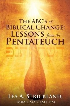The ABC's of Biblical Change: Lessons from the Pentateuch - Strickland Mba Cma Cfm Cbm, Lea A.