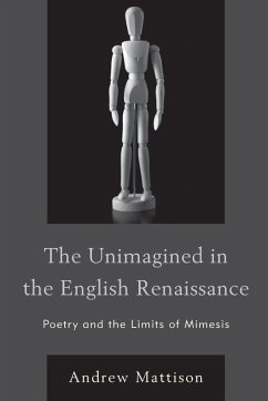 The Unimagined in the English Renaissance - Mattison, Andrew