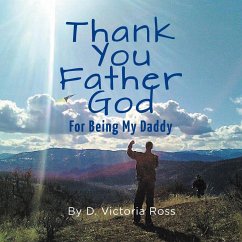 Thank You Father God For Being My Daddy - Ross, D. Victoria