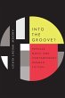 Into the Groove: Popular Music and Contemporary German Fiction (Studies in German Literature, Linguistics, and Culture, Band 159)