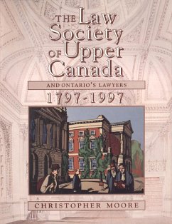 The Law Society of Upper Canada and Ontario's Lawyers, 1797-1997 - Moore, Christopher