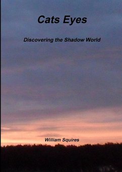 Cats Eyes - Discovering the Shadow World - Squires, William