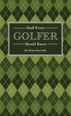 Stuff Every Golfer Should Know - Bertoldo, Brian