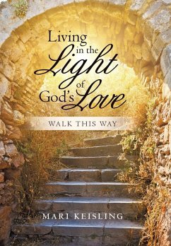 Living in the Light of God's Love - Keisling, Mari