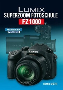 Lumix Superzoom Fotoschule FZ1000 - Späth, Frank