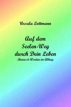 Auf dem Seelen-Weg durch Dein Leben - Lottmann, Ursula