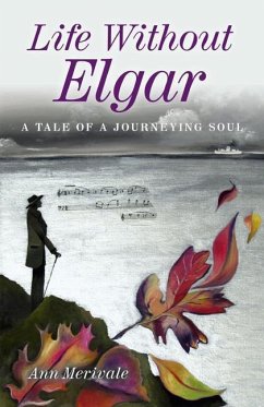 Life Without Elgar: A Tale of a Journeying Soul - Merivale, Ann