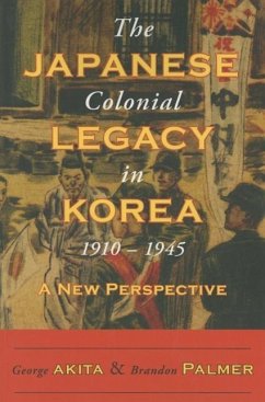 The Japanese Colonial Legacy in Korea, 1910-1945: A New Perspective - Akita, George; Palmer, Brandon
