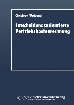 Entscheidungsorientierte Vertriebskostenrechnung - Weigand, Christoph