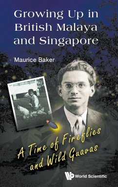 Growing Up in British Malaya and Singapore - Baker, Maurice