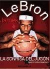 LeBron James : la sonrisa del jugón - Rentero, Juan Carlos