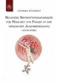 Religiöse Sinnstiftungsangebote für Mädchen und Frauen in der völkischen Jugendbewegung Religiöse Sinnstiftungsangebote für Mädchen und Frauen in der völkischen Jugendbewegung