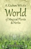 Kitchen Witch`s World of Magical Herbs & Plants, A