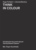 Hugo Puttaert: Think in Colour: Visionandfactory