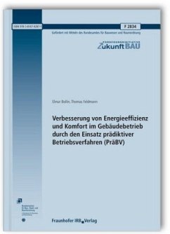 Verbesserung von Energieeffizienz und Komfort im Gebäudebetrieb durch den Einsatz prädiktiver Betriebsverfahren (PräBV). Abschlussbericht - Bollin, Elmar;Feldmann, Thomas