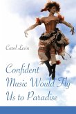 Confident Music Would Fly Us to Paradise