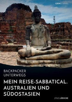 Backpacker unterwegs: Mein Reise-Sabbatical. Australien und Südostasien - Lüdicke, Jens
