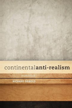 Continental Anti-Realism - Sebold, Richard