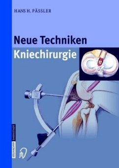 Neue Techniken Kniechirurgie - Pässler, H. H.