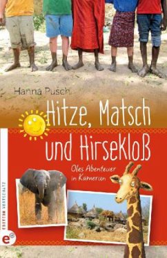 Hitze, Matsch und Hirsekloß - Pusch, Hanna