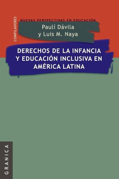 Derechos de La Infancia y Educacion Inclusiva En America Latina - Naya, Luis Maria; Davila, Pauli