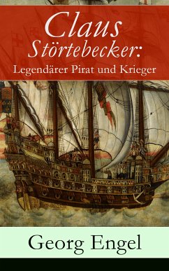 Claus Störtebecker: Legendärer Pirat und Krieger (eBook, ePUB) - Engel, Georg