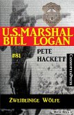 U.S. Marshal Bill Logan Band 81 Zweibeinige Wölfe (eBook, ePUB)