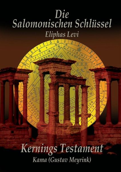 Eliphas Levi Die Salomonischen Schlüssel und Kernings Testament Kama (Meyrink) (eBook, ePUB)