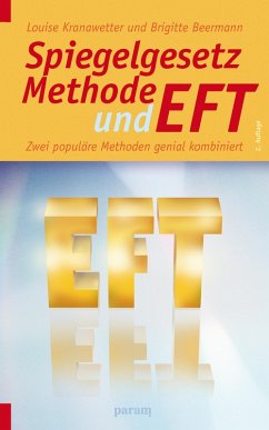 Spiegelgesetz-Methode und EFT (eBook, ePUB) - Kranawetter, Louise; Beermann, Brigitte