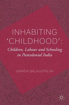 Inhabiting 'Childhood': Children, Labour and Schooling in Postcolonial India (eBook, PDF)