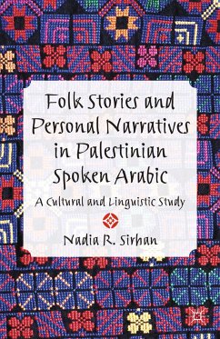 Folk Stories and Personal Narratives in Palestinian Spoken Arabic (eBook, PDF) - Sirhan, N.