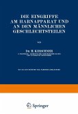 Die Eingriffe am Harnapparat und an den Männlichen Geschlechtsteilen Die Eingriffe am Harnapparat und an den Männlichen Geschlechtsteilen