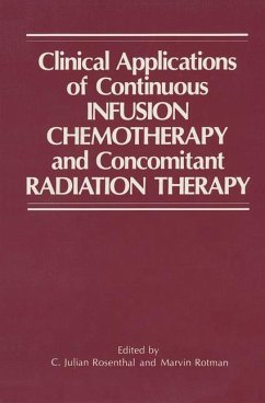 Clinical Applications of Continuous Infusion Chemotherapy and Concomitant Radiation Therapy - Rosenthal, C. Julian;Rotman, Marvin