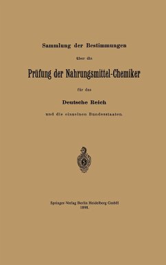 Sammlung der Bestimmungen über die Prüfung der Nahrungsmittel-Chemiker für das Deutsche Reich und die einzelnen Bundesstaaten