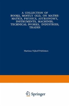 A Collection of Books, Mostly Old, on Mathematics, Physics, Astronomy, Instruments, Machines, Technical Works, Industries, Trades - Loparo, Kenneth A.