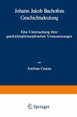 Johann Jakob Bachofens Geschichtsdeutung Johann Jakob Bachofens Geschichtsdeutung