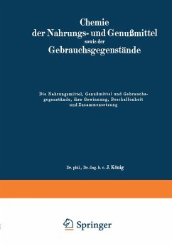 Die Nahrungsmittel, Genußmittel und Gebrauchsgegenstände, ihre Gewinnung, Beschaffenheit und Zusammensetzung - König, J.