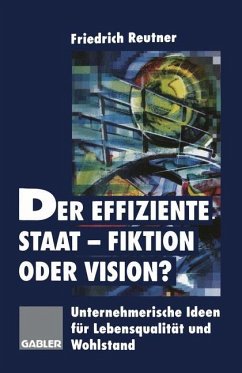 Der effiziente Staat-Fiktion oder Vision? - Reutner, Friedrich