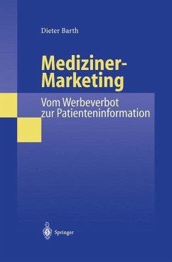 Mediziner-Marketing: Vom Werbeverbot zur Patienteninformation - Barth, Dieter