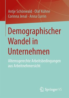 Demographischer Wandel in Unternehmen - Schönwald, Antje; Currin, Anna; Jenal, Corinna; Kühne, Olaf