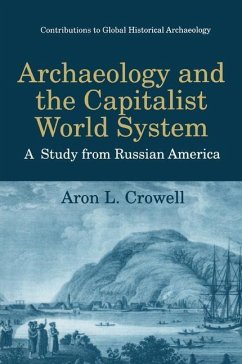 Archaeology and the Capitalist World System - Crowell, Aron L.