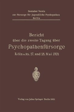 Bericht über die zweite Tagung über Psychopathenfürsorge - Weber, L. W.; Nohl, Lotte; Dittmer, Margarete; Leyen, Ruth v. der; Düring, Ernst von; Backhausen, Pastor